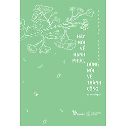 Hãy Nói Về Hạnh Phúc, Đừng Nói Về Thành Công