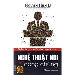 Nghệ Thuật Nói Trước Công Chúng – Nghệ Thuật Thuyết Phục Người Khác ( Nguyễn Hiến Lê ) tặ