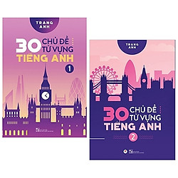 Combo 30 Chủ Đề Từ Vựng Tiếng Anh – Tập 1 + 2 (Bộ 2 Cuốn)