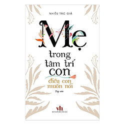 Mẹ Trong Tâm Trí Con – Điều Con Muốn Nói