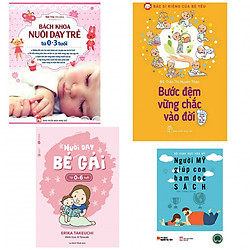 Combo bách khoa nuôi dạy trẻ từ 0-3 tuổi+bước đệm vững chắc vào đời +nuôi dạy bé gái từ 0