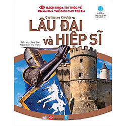 Bách Khoa Tri Thức Về Khám Phá Thế Giới Cho Trẻ Em – Castles And Knights – Lâu Đài Và Hiệ