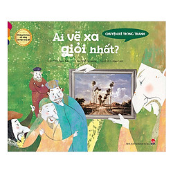 Những Bức Họa Nổi Tiếng – Chuyện Chưa Kể: Chuyện Kể Trong Tranh – Ai Vẽ Xa Giỏi Nhất?