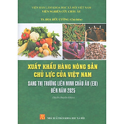 Xuất Khẩu Hàng Nông Sản Chủ Lực Của Việt Nam Sang Thị Trường Liên Minh Châu Âu (EU) Đến N