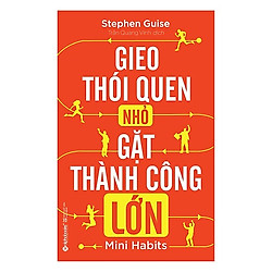 Gieo Thói Quen Nhỏ, Gặt Thành Công Lớn – Tặng kèm sổ tay
