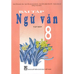 Bài Tập Ngữ Văn Lớp 8 (Tập 1)