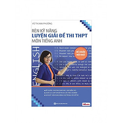 Rèn Kỹ Năng Luyện Giải Đề Thi THPT Môn Tiếng Anh ( tặng kèm bút chì dễ thương )