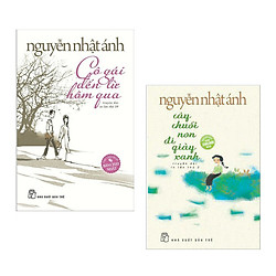 Combo Truyện Đặc Sắc của Nguyễn Nhật Ánh: Cô Gái Đến Từ Hôm Qua + Cây Chuối Non Đi Giày X