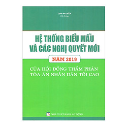 Hệ Thống Biểu Mẫu Và Các Nghị Quyết Mới Năm 2019 Của Hội Đồng Thẩm Phán Tòa Án Nhân Dân T