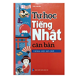 Tự Học Tiếng Nhật Căn Bản (Trình Độ Sơ Cấp)