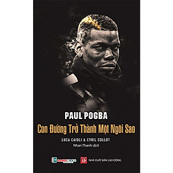 Paul Pogba – Con Đường Trở Thành Một Ngôi Sao