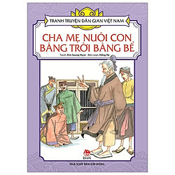 Tranh Truyện Dân Gian Việt Nam: Cha Mẹ Nuôi Con Bằng Trời Bằng Bể (Tái Bản 2019)