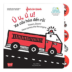 Sách Âm Thanh – Vroom, Zoom! Here Comes The Fire Engine – Ú U, Ú U! Xe Cứu Hỏa Đến Rồi