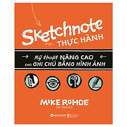 Sketchnote Thực Hành – Kỹ Thuật Nâng Cao Cho Ghi Chú Bằng Hình Ảnh ( Tặng Bookmark Tuyệt