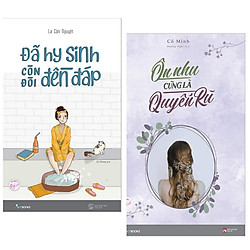 Combo Sách Dành Cho Các Quý Cô: Ôn Nhu Cũng Là Quyến Rũ + Đã Hy Sinh Còn Đòi Đền Đáp – (