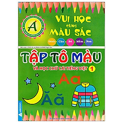 Vui Học Vùng Màu Sắc – Tập Tô Màu Và Học Chữ Cái Tiếng Việt 1