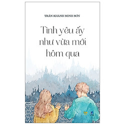 Tình Yêu Ấy Như Vừa Mới Hôm Qua