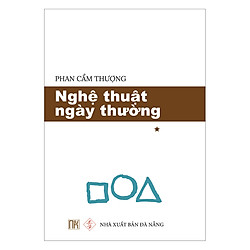 Nghệ Thuật Ngày Thường – Tập 1