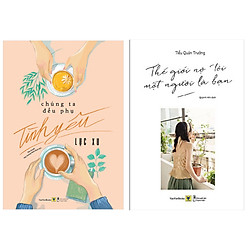 Combo 2 Cuốn Sách Văn Học Hay: Chúng Ta Đều Phụ Tình Yêu + Thế Giới Nợ Tôi Một Người Là B