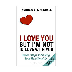 I Love You but I’m Not in Love with You: Seven Steps to Saving Your Relationship Paperback – 14 Jan 2016