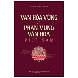 Văn Hóa Vùng Và Phân Vùng Văn Hóa Việt Nam