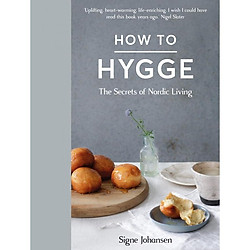 How to Hygge: The Secrets of Nordic Living