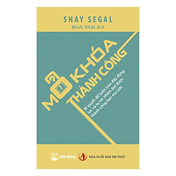 Mở Khóa Thành Công – Bí Quyết Để Luôn Tràn Đầy Động Lực Và Tự Tin Nhằm Đạt Được Thành Công Bạn Mơ Ước