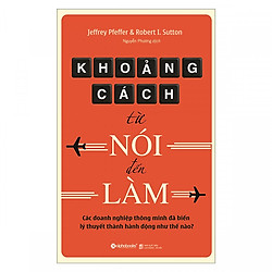 Khoảng Cách Từ Nói Đến Làm (Tái Bản 2019) -Tặng kèm bookmark Phương Đông