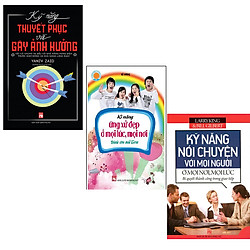 Combo Kỹ Năng Thuyết Phục Và Gây Ảnh Hưởng + Kỹ Năng Ứng Xử Đẹp Ở Mọi Lúc Mọi Nơi + Kỹ Năng Nói Chuyện Với Mọi Người Ở Mọi Nơi  Mọi Lúc