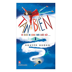 Tớ Muốn Đi Cùng Trời Cuối Đất – Tập 1: Tan Biến