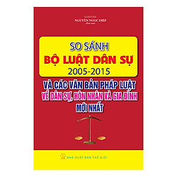 So Sánh Bộ Luật Dân Sự 2005 – 2015 Và Các Văn Bản Pháp Luật Dân Sự, Hôn Nhân Và Gia Đình Mới Nhất