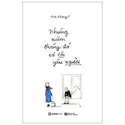 Những Năm Tháng Đó, Có Tôi Yêu Người