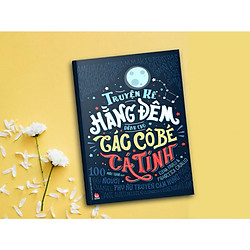 Truyện Kể Hằng Đêm Dành Cho Các Cô Bé Cá Tính – 100 Người Phụ Nữ Truyền Cảm Hứng – tặng kèm móc khoác 4Tech