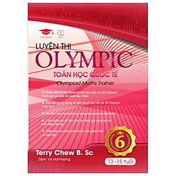 Tập 6 – Luyện Thi Olympic Toán Quốc Tế (13-15 Tuổi)