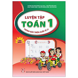 Luyện Tập Toán 1 – Tập 1 (Trình Bày Trên Giấy Ô Li)