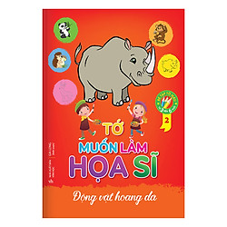 Tớ Muốn Làm Họa Sĩ 2 – Động Vật Hoang Dã