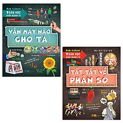 Combo Toán Học Khắp Quanh Ta: Tất Tật Về Phân Số + Vận May Nào Cho Ta (Bộ 2 Cuốn)
