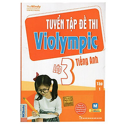 Tuyển Tập Đề Thi Violympic Tiếng Anh Lớp 3 – Tập 1 (Kèm Audio Tại App MCBooks)
