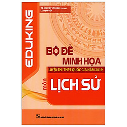 Bộ Đề Minh Họa Luyện Thi THPT Quốc Gia Năm 2019 – Môn Lịch Sử