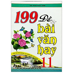 199 Đề & Bài Văn Hay 11