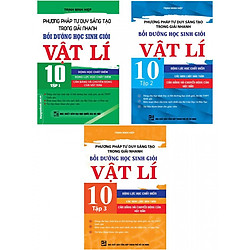 Phương Pháp Tư Duy Sáng Tạo Trong Giải Nhanh Bồi Dưỡng Học Sinh Giỏi Vật Lí 10 Chọn Bộ 3