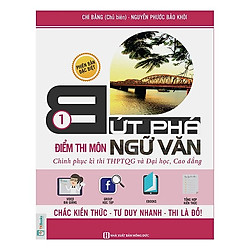 Bứt Phá Điểm Thi Môn Ngữ Văn 1 – 2019 (Tặng Bookmark độc đáo)