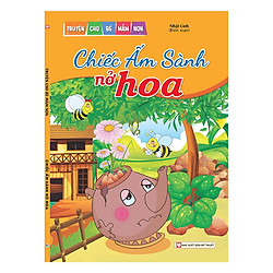 Chiếc Ấm Sành Nở Hoa- Truyện Cho Bé Mầm Non