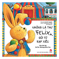 Những Lá Thư Felix Gửi Từ Rạp Xiếc – Chú Thỏ Bé Lại Lên Đường Phiêu Lưu