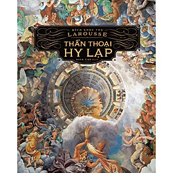 Bách Khoa Thư Larousse – Thần Thoại Hy Lạp (Tái Bản)