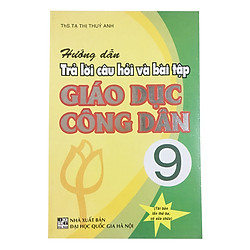 Hướng Dẫn Trả Lời Câu Hỏi Và Bài Tập Giáo Dục Công Dân 9