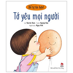 Để Tự Tin Hơn: Tớ Yêu Mọi Người (Tái Bản 2019)