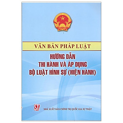 Văn Bản Pháp Luật Hướng Dẫn Thi Hành Và Áp Dụng Bộ Luật Hình Sự (Hiện Hành)