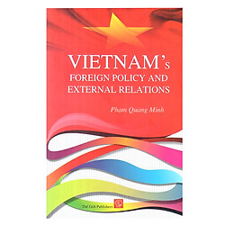 Vietnam’s Foreign Policy And External Relations – Chính Sách Ngoại Giao Và Quan Hệ Quốc Tế Của Việt Nam