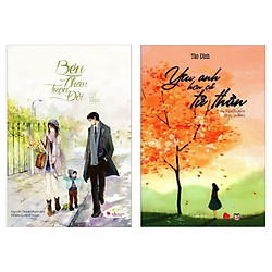 Combo Sách Văn Học – Tiểu Thuyết Lãng Mạn:  Bên Nhau Trọn Đời (Tái Bản 2019) + Yêu Anh Hơ